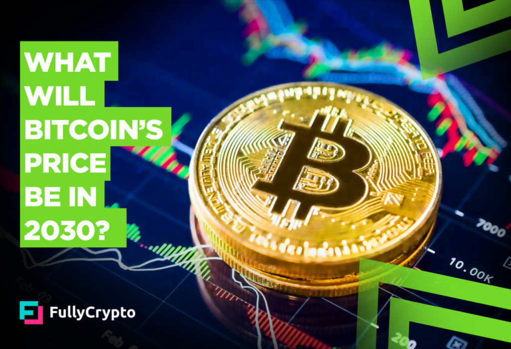 Can We Predict the Bitcoin Price in 2030? - FullyCrypto